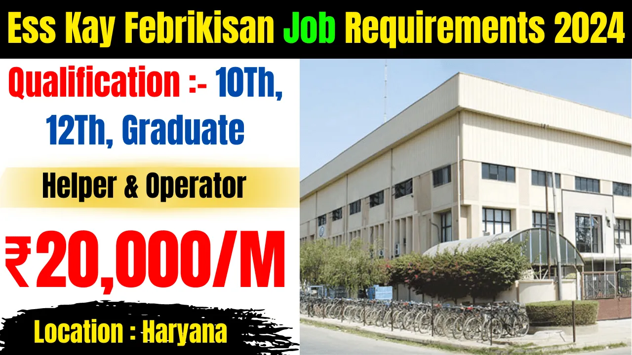 Ess Kay Febrikisan Job Requirements 2024